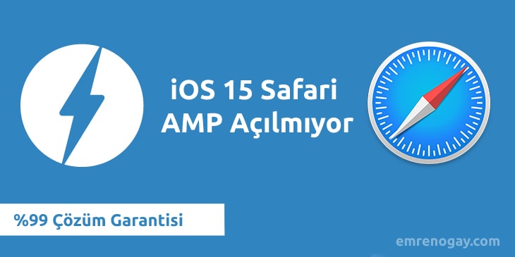 iOS 15 Safari AMP Açılmıyor